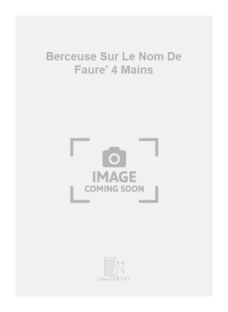 Berceuse Sur Le Nom De Faure' 4 Mains